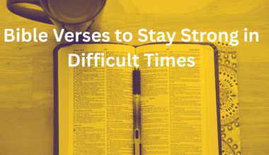 Bible Verses to Stay Strong in Difficult Times