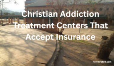 Christian Addiction Treatment Centers That Accept Insurance