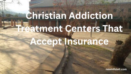 Christian Addiction Treatment Centers That Accept Insurance