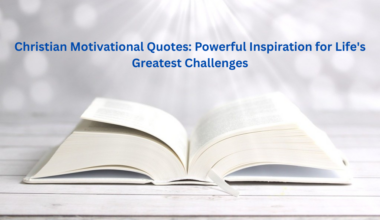 Christian Motivational Quotes: Powerful Inspiration for Life's Greatest Challenges
