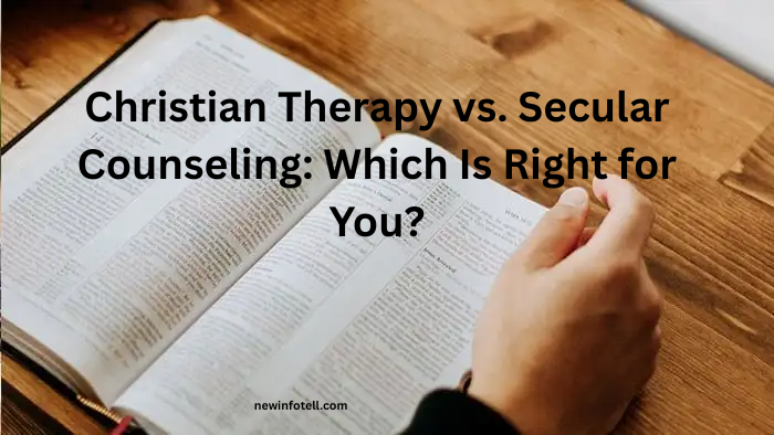 Christian Therapy vs. Secular Counseling: Which Is Right for You?