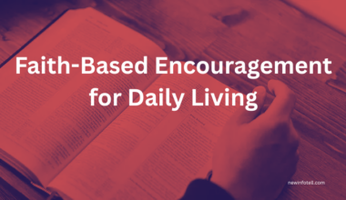 Faith-Based Encouragement for Daily Living