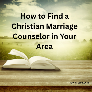 How to Find a Christian Marriage Counselor in Your Area