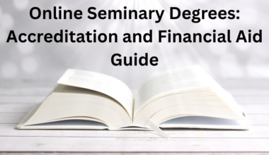 Online Seminary Degrees: Accreditation and Financial Aid Guide