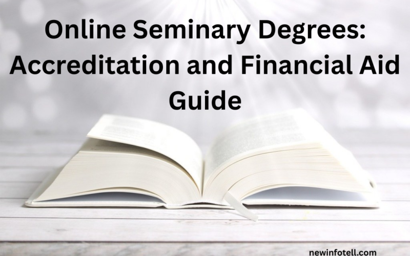 Online Seminary Degrees: Accreditation and Financial Aid Guide