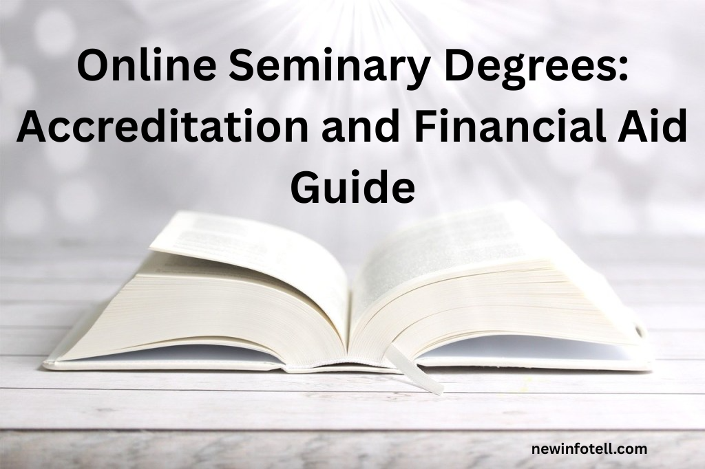 Online Seminary Degrees: Accreditation and Financial Aid Guide