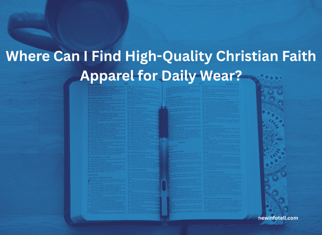 Where Can I Find High-Quality Christian Faith Apparel for Daily Wear?